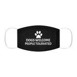 Dogs Welcome People Tolerated Reusable Face Mask - DOGSTROM