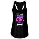 ONLY TALKING TO MY DOG RACERBACK TANK - DOGSTROM